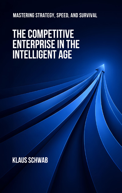 The Competitive Enterprise in the Intelligent Age: Mastering Strategy, Speed, and Survival