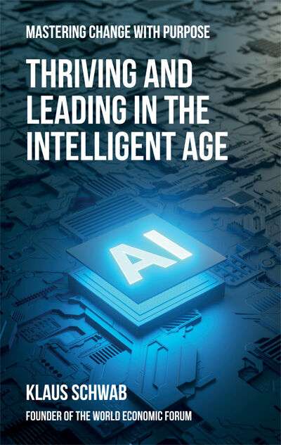 Thriving and Leading in the Intelligent Age: Mastering change with purpose